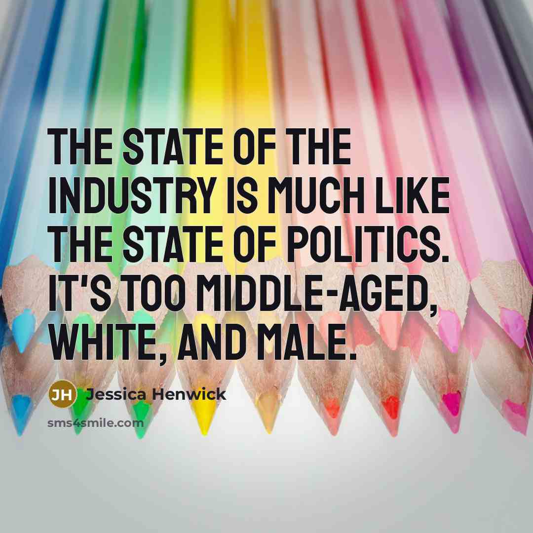 “The state of the industry is much like the state…” quote by Jessica Henwick