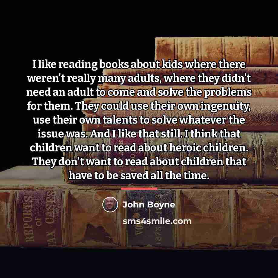 “I like reading books about kids where there weren't really…” quote by John Boyne