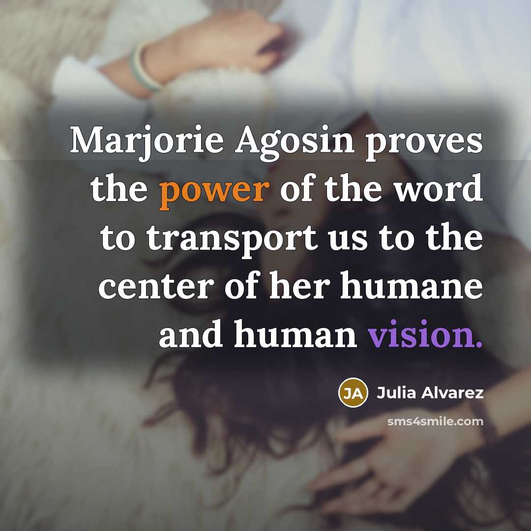 “Marjorie Agosin proves the power of the word to transport…” quote by Julia Alvarez