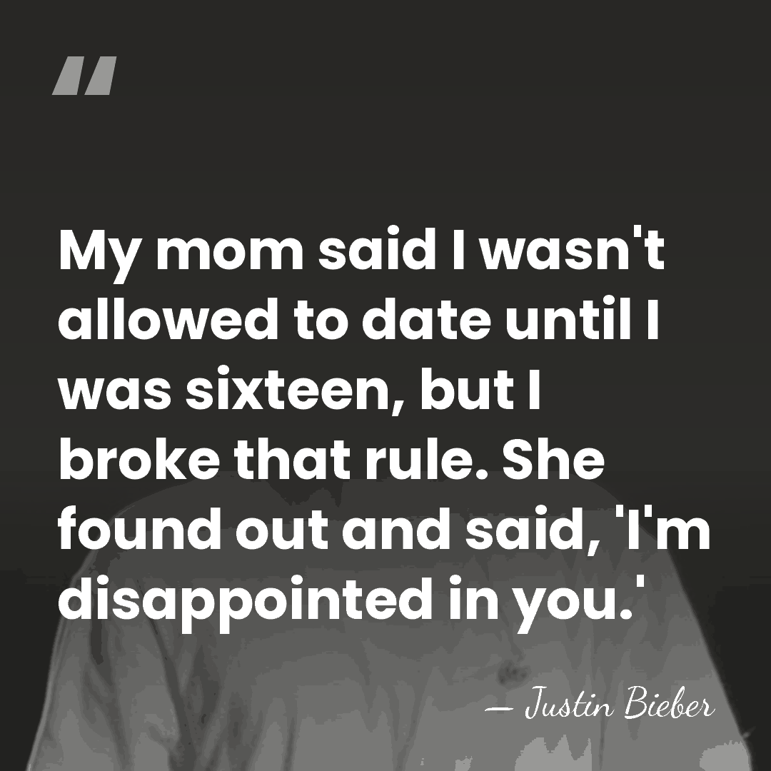 My mom said I wasn't allowed to date until I was sixteen,&hellip; - Justin Bieber
