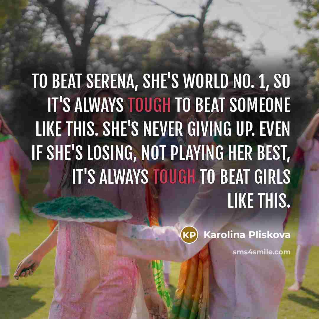 “To beat Serena, she's world No. 1, so it's always…” quote by Karolina Pliskova