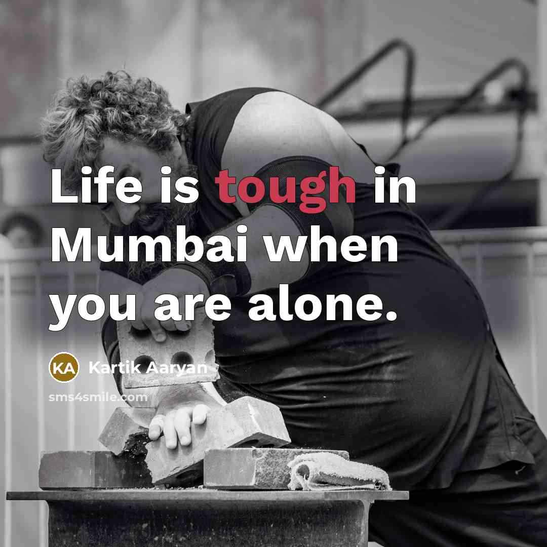 “Life is tough in Mumbai when you are alone.…” quote by Kartik Aaryan