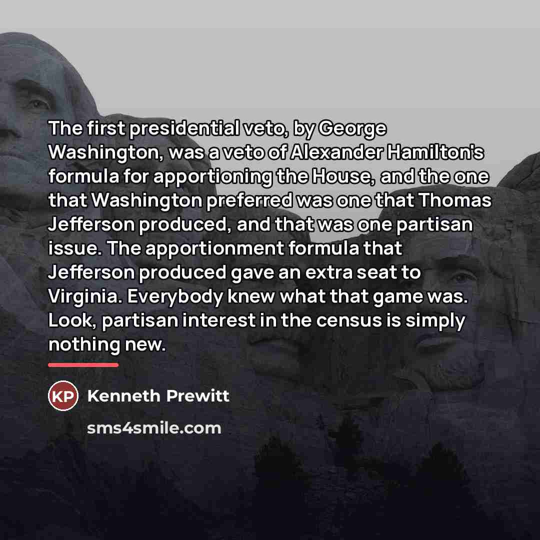 “The first presidential veto, by George Washington, was a veto…” quote by Kenneth Prewitt