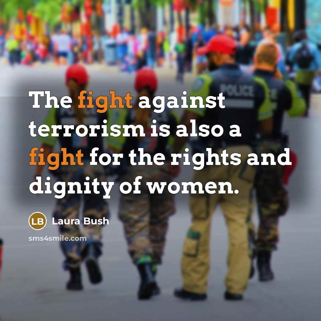 “The fight against terrorism is also a fight for the…” quote by Laura Bush