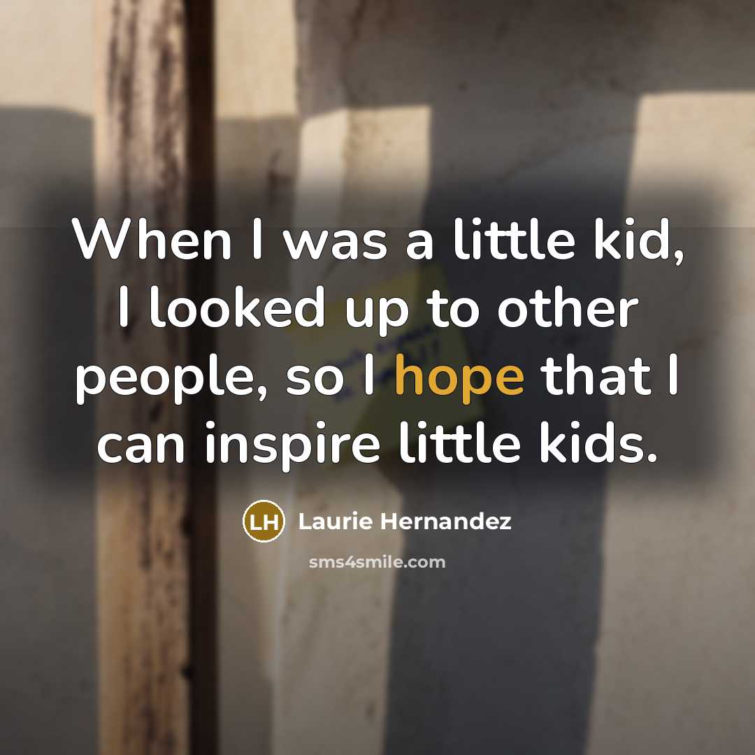 “When I was a little kid, I looked up to…” quote by Laurie Hernandez