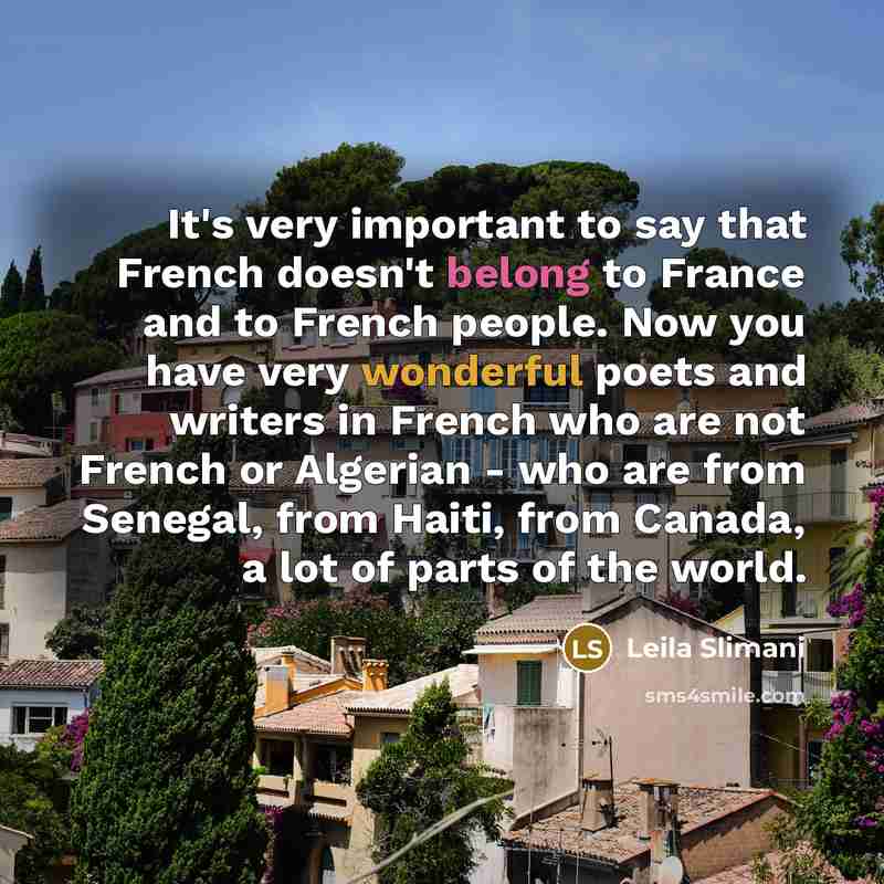 “It's very important to say that French doesn't belong to…” quote by Leila Slimani