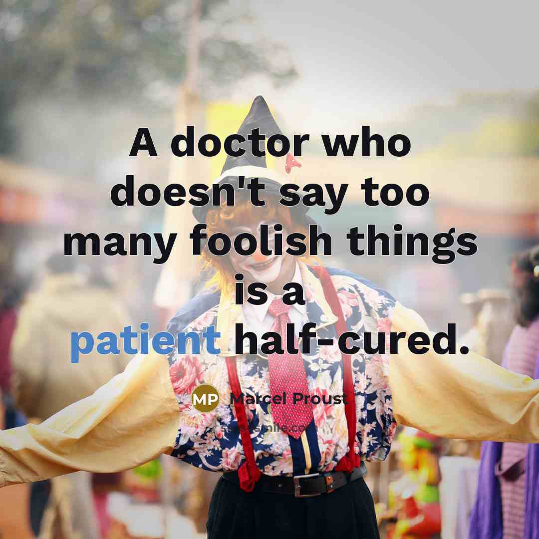 “A doctor who doesn't say too many foolish things is…” quote by Marcel Proust