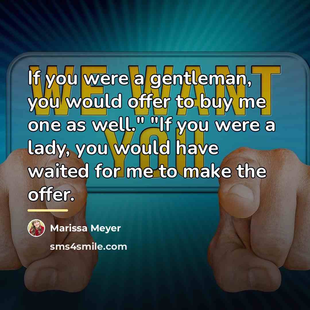 “If you were a gentleman, you would offer to buy…” quote by Marissa Meyer