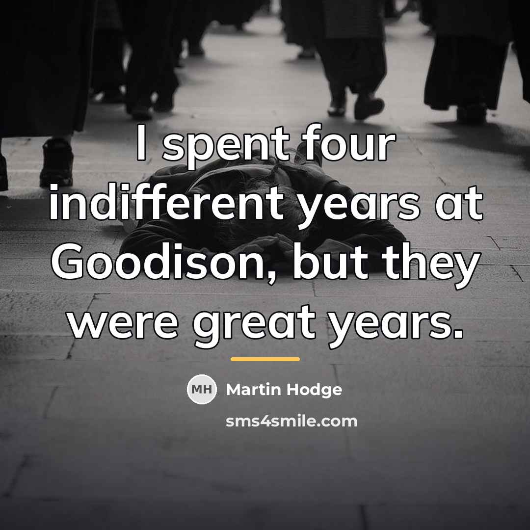 “I spent four indifferent years at Goodison, but they were…” quote by Martin Hodge
