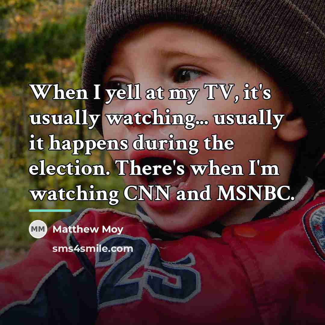“When I yell at my TV, it's usually watching... usually…” quote by Matthew Moy