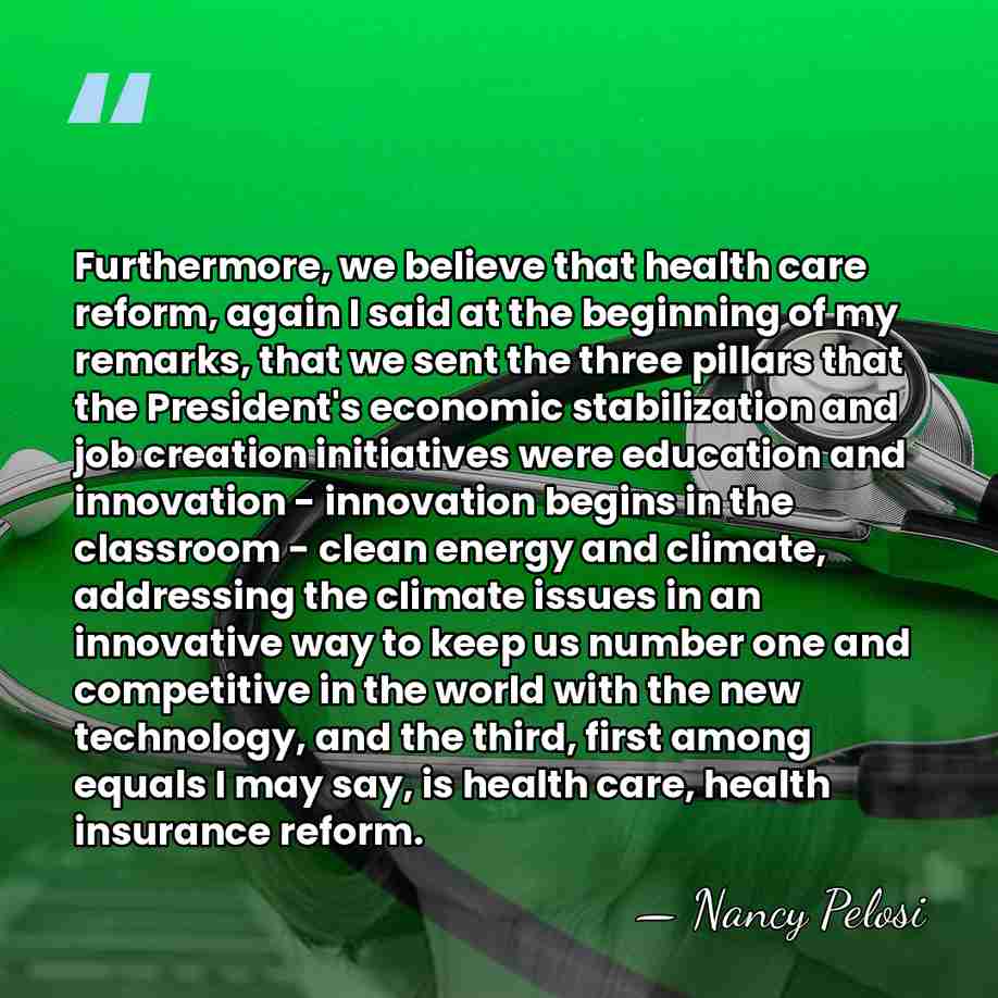 Furthermore, we believe that health care reform, again I said at the&hellip; - Nancy Pelosi