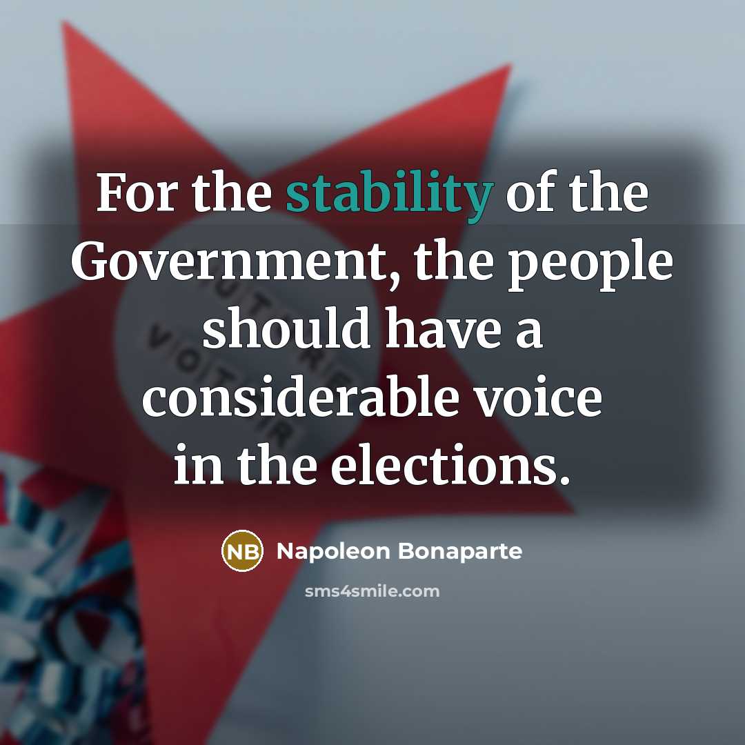 “For the stability of the Government, the people should have…” quote by Napoleon Bonaparte