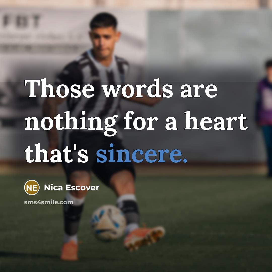 “Those words are nothing for a heart that's sincere.…” quote by Nica Escover