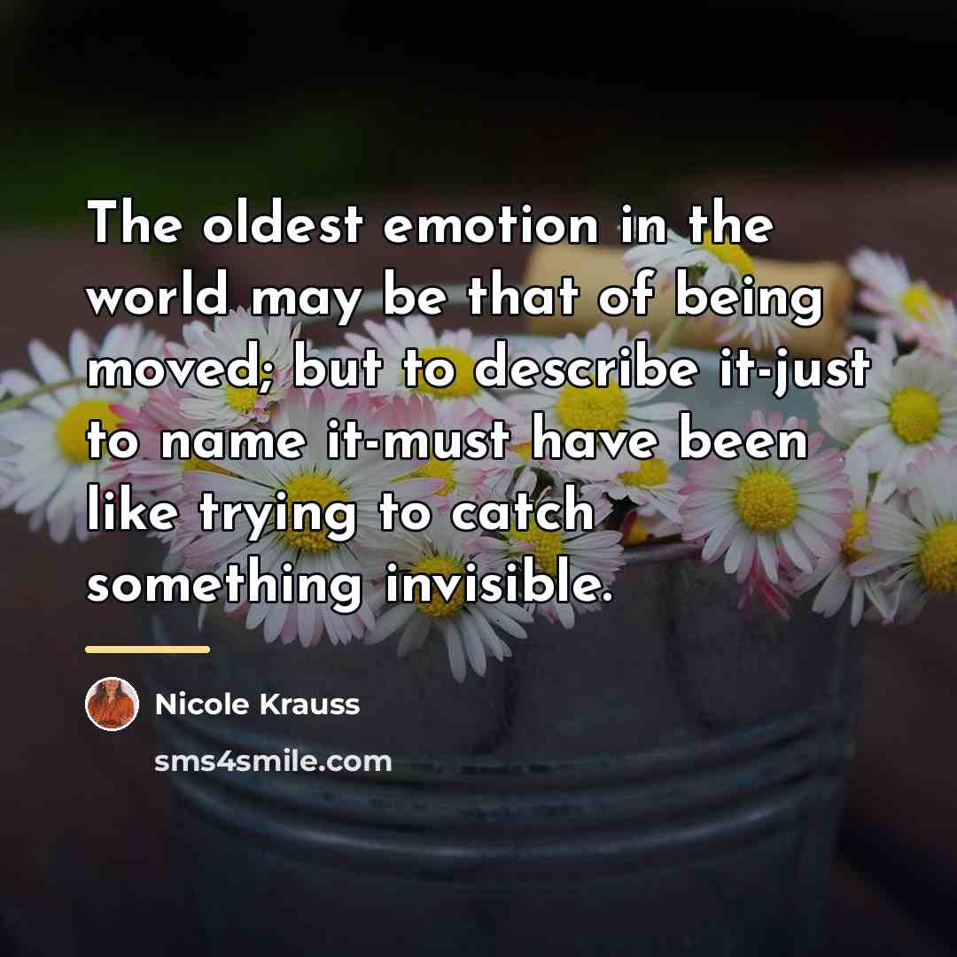 “The oldest emotion in the world may be that of…” quote by Nicole Krauss