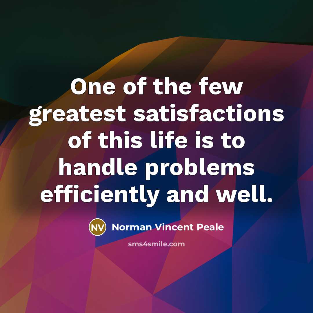 “One of the few greatest satisfactions of this life is…” quote by Norman Vincent Peale