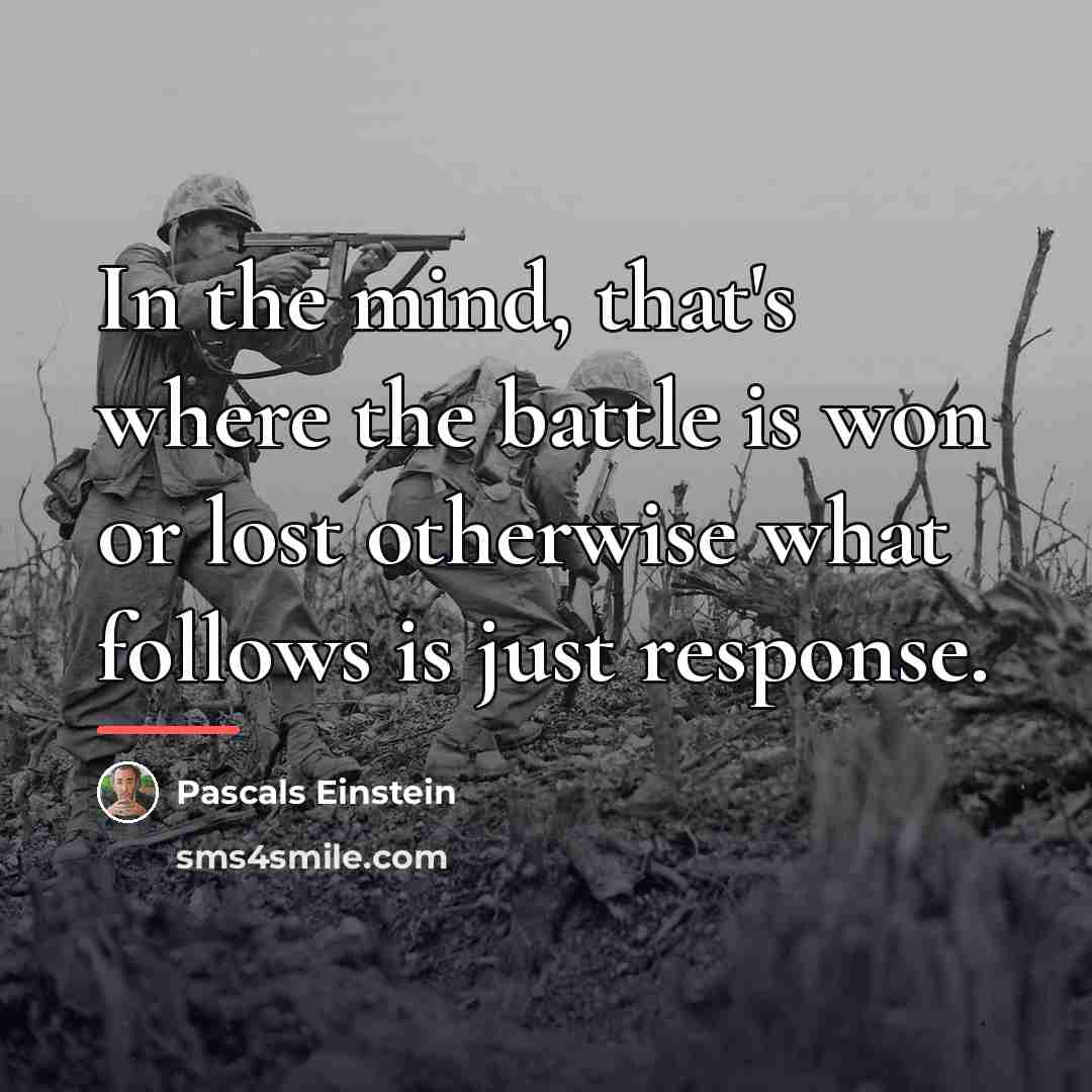“In the mind, that's where the battle is won or…” quote by Pascals Einstein