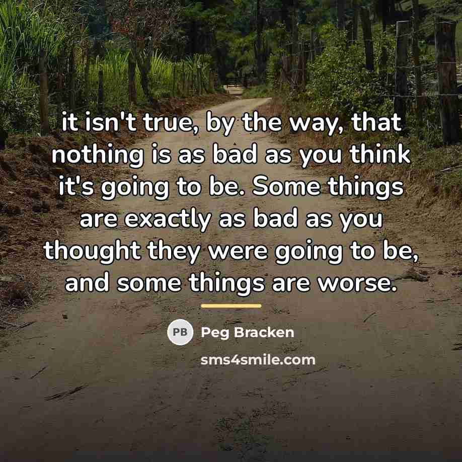 “it isn't true, by the way, that nothing is as…” quote by Peg Bracken