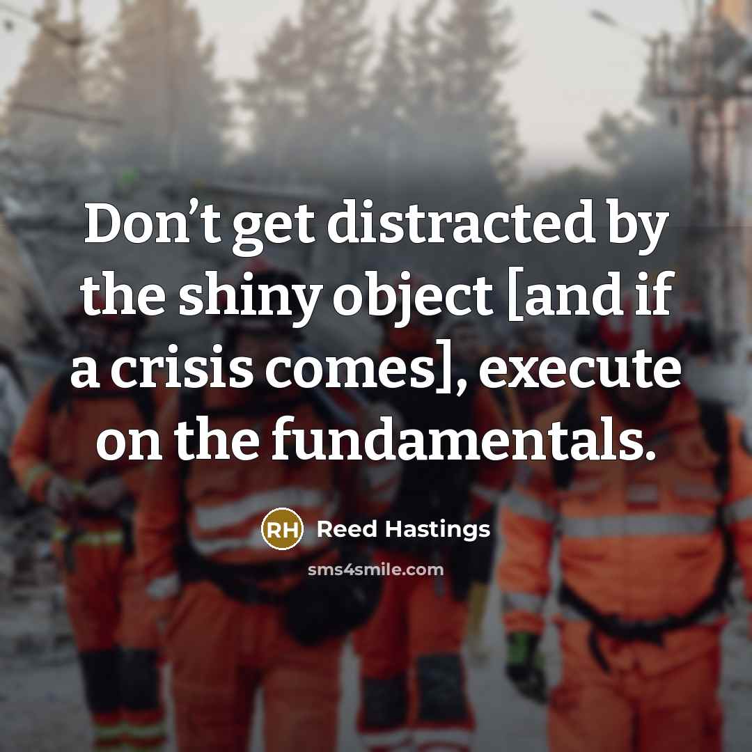 “Don’t get distracted by the shiny object [and if a…” quote by Reed Hastings
