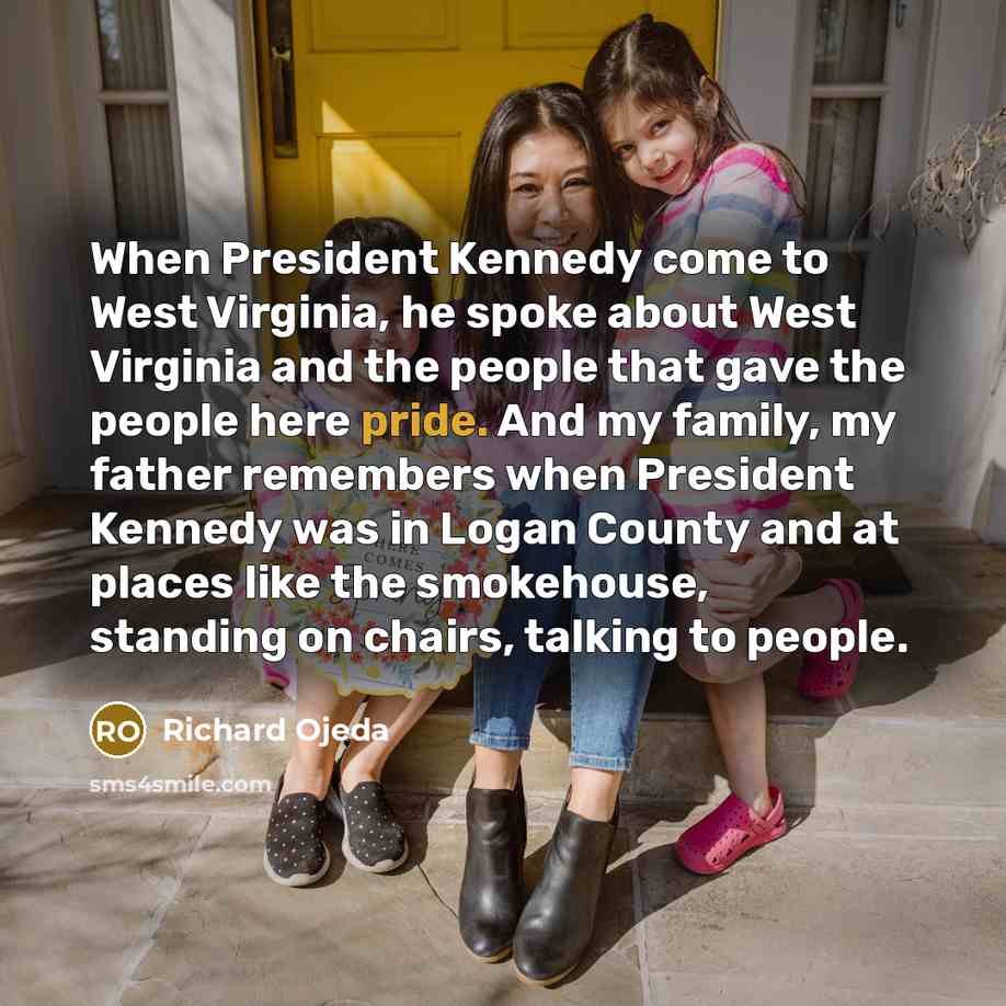 “When President Kennedy come to West Virginia, he spoke about…” quote by Richard Ojeda