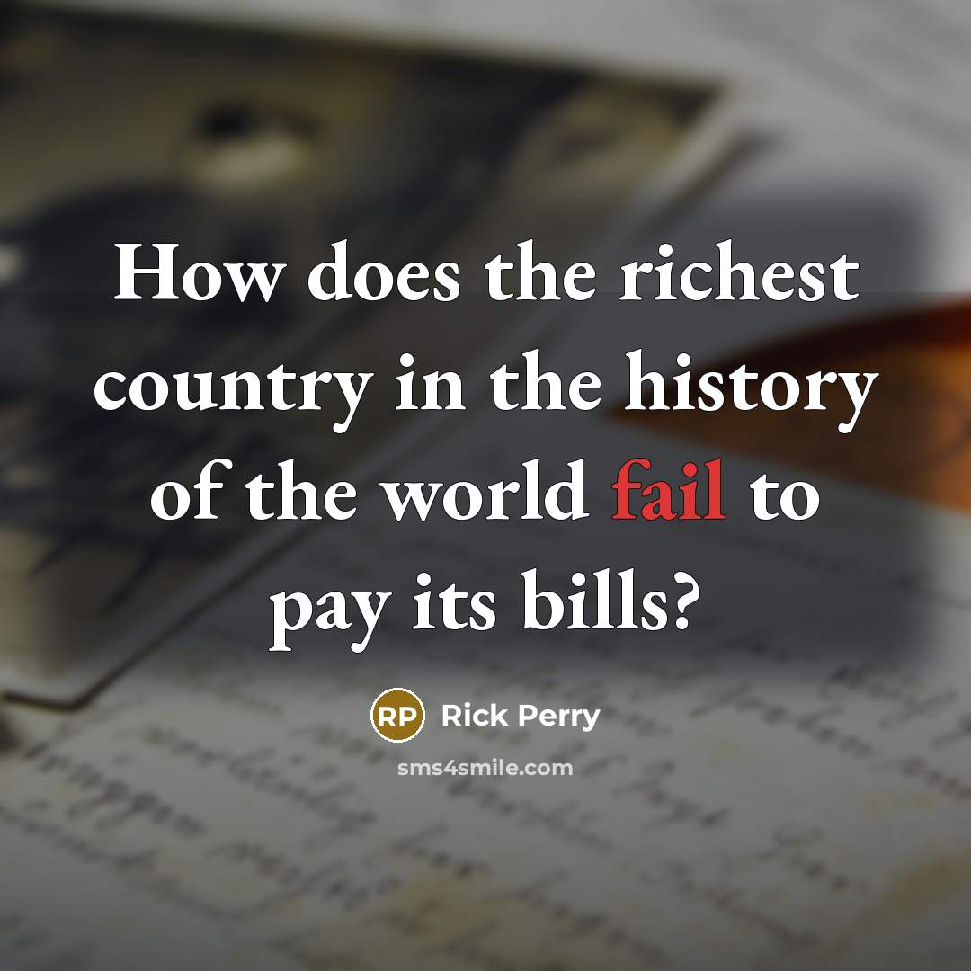 “How does the richest country in the history of the…” quote by Rick Perry