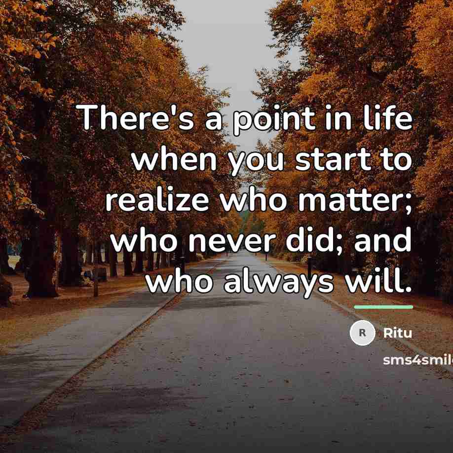 “There's a point in life when you start to realize…” quote by Ritu