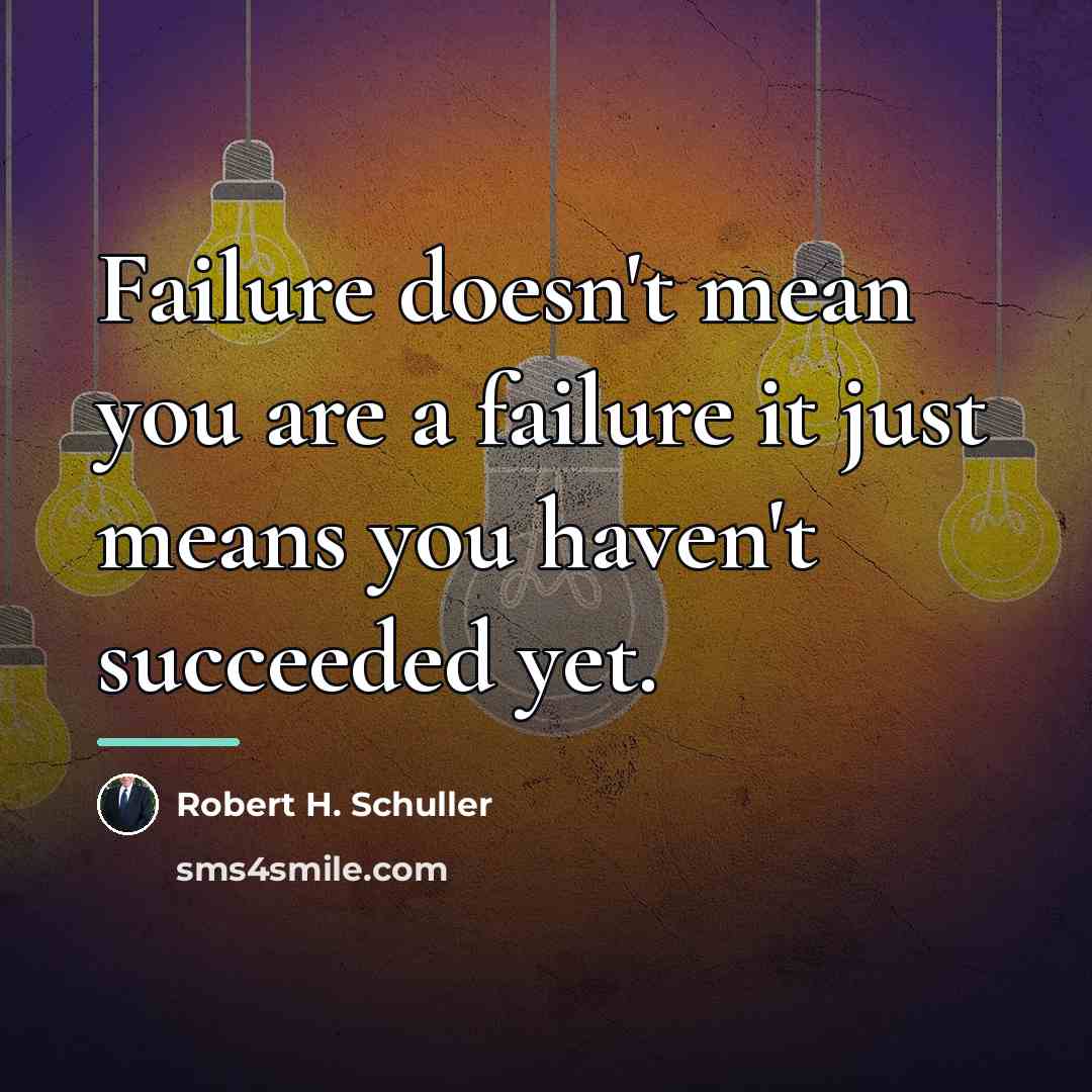 “Failure doesn't mean you are a failure it just means…” quote by Robert H. Schuller
