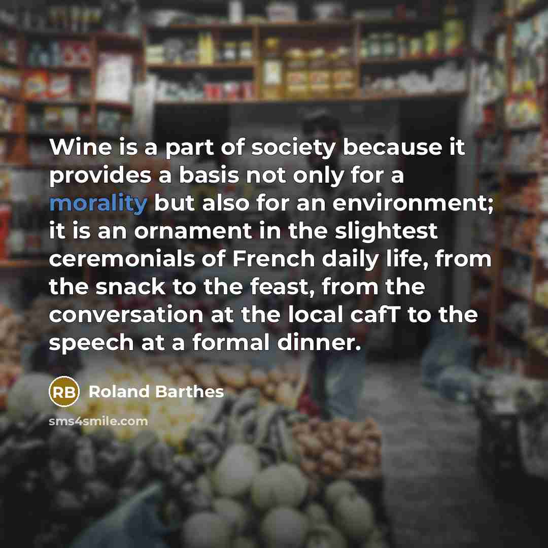 “Wine is a part of society because it provides a…” quote by Roland Barthes