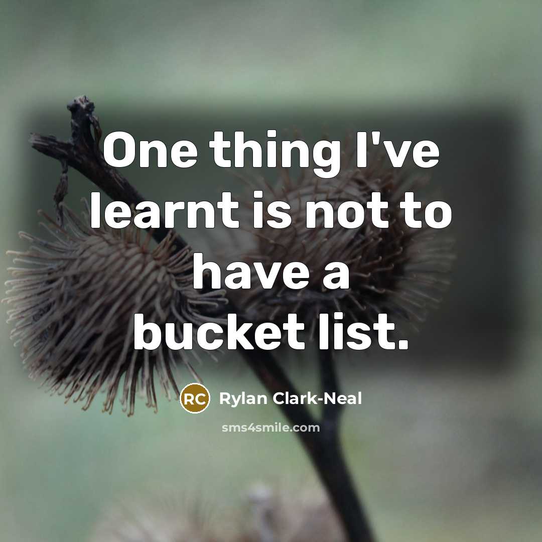 “One thing I've learnt is not to have a bucket…” quote by Rylan Clark-Neal