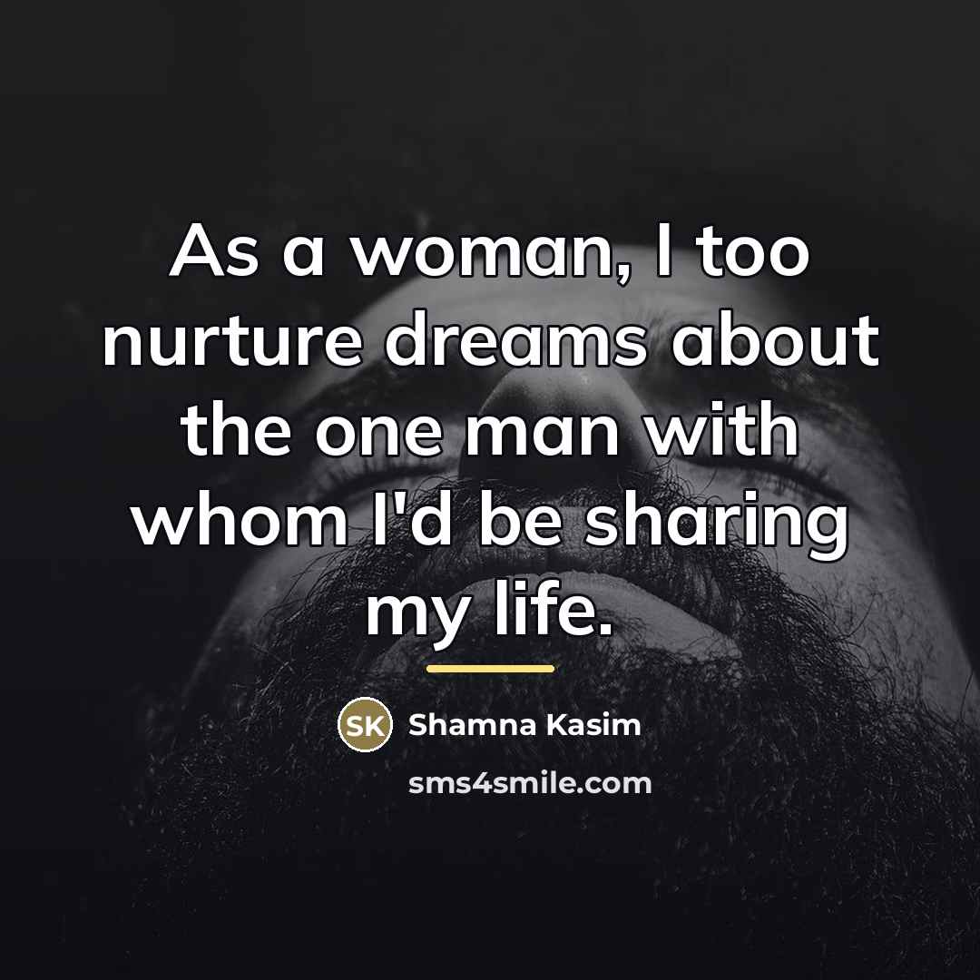 “As a woman, I too nurture dreams about the one…” quote by Shamna Kasim