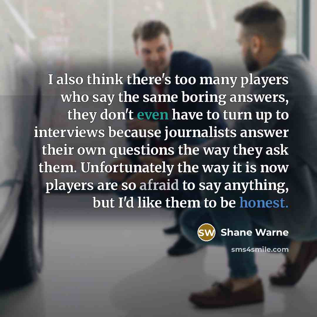 “I also think there's too many players who say the…” quote by Shane Warne