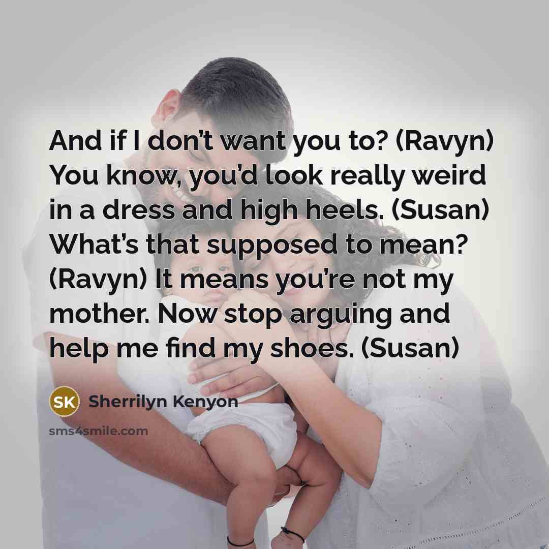 “And if I don’t want you to? (Ravyn) You know,…” quote by Sherrilyn Kenyon