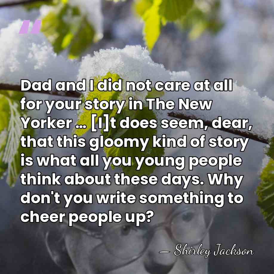 Dad and I did not care at all for your story in&hellip; - Shirley Jackson