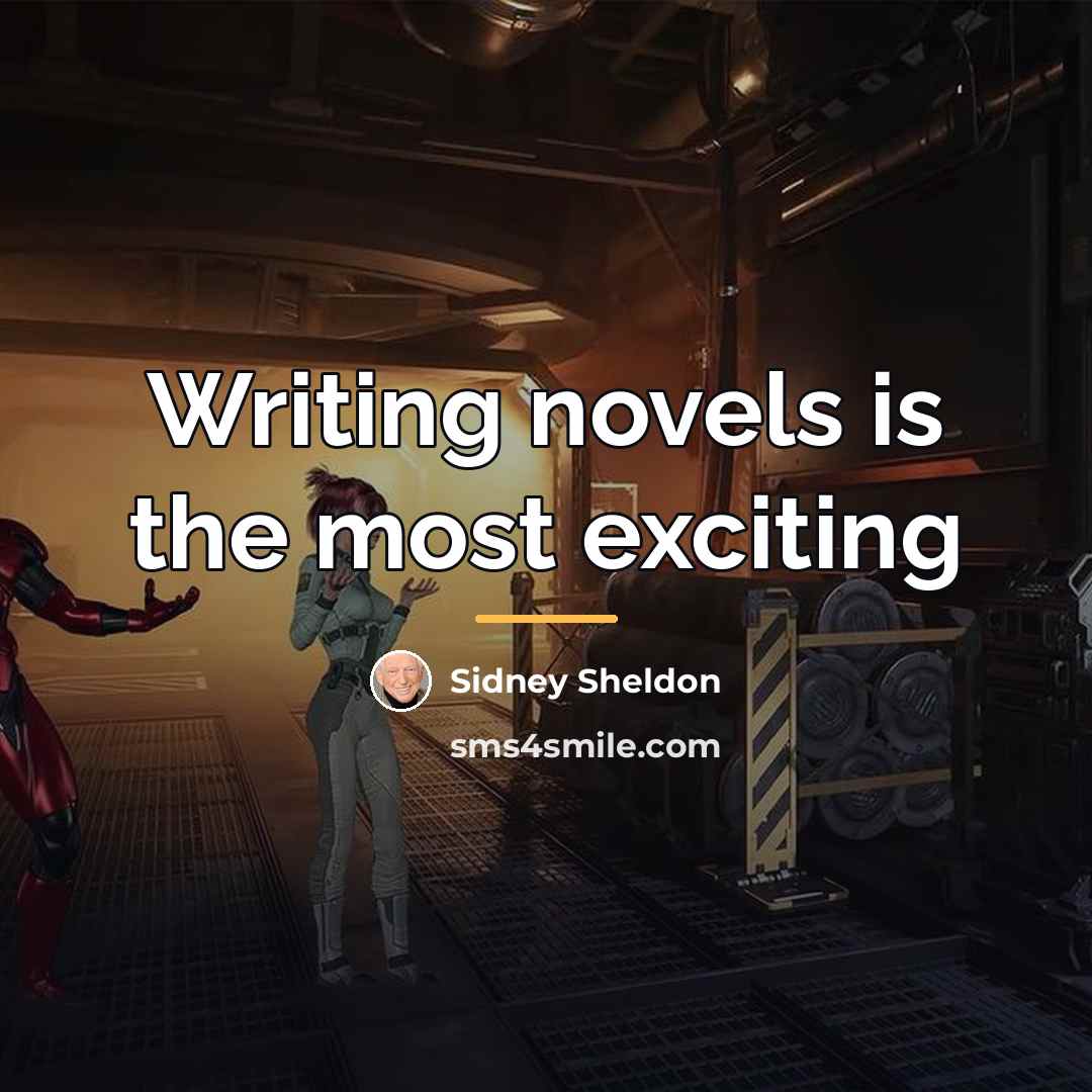 “Writing novels is the most exciting…” quote by Sidney Sheldon