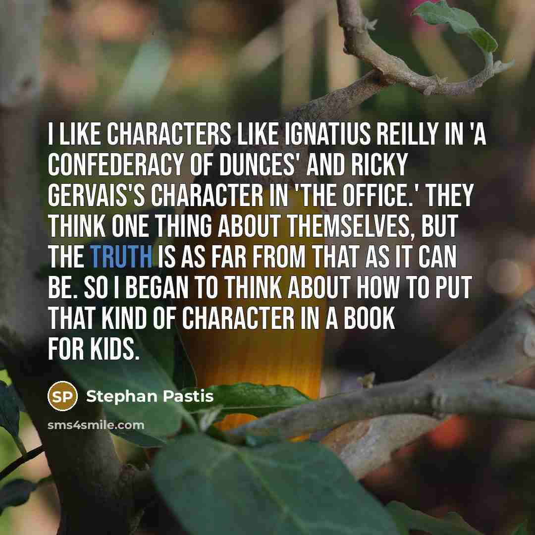 “I like characters like Ignatius Reilly in 'A Confederacy of…” quote by Stephan Pastis