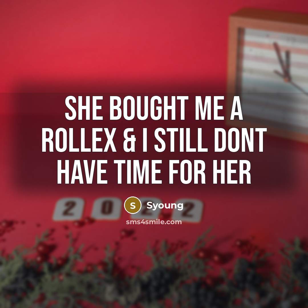 “She bought me a rollex & I still dont have…” quote by Syoung