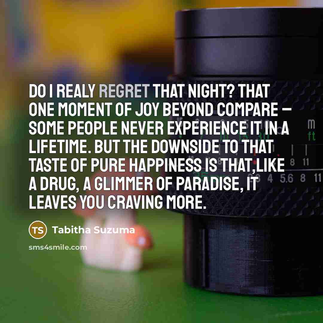 “Do I realy regret that night? That one moment of…” quote by Tabitha Suzuma