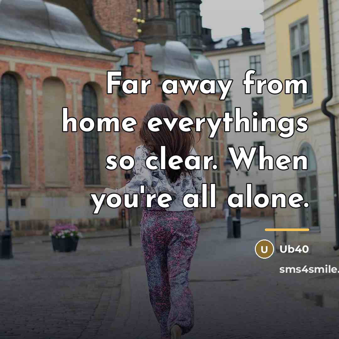 “Far away from home everythings so clear. When you're all…” quote by Ub40