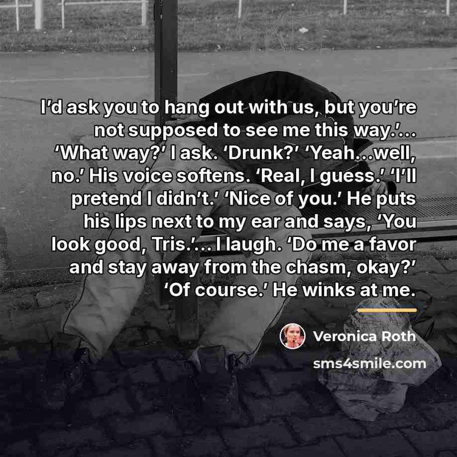 “I’d ask you to hang out with us, but you’re…” quote by Veronica Roth