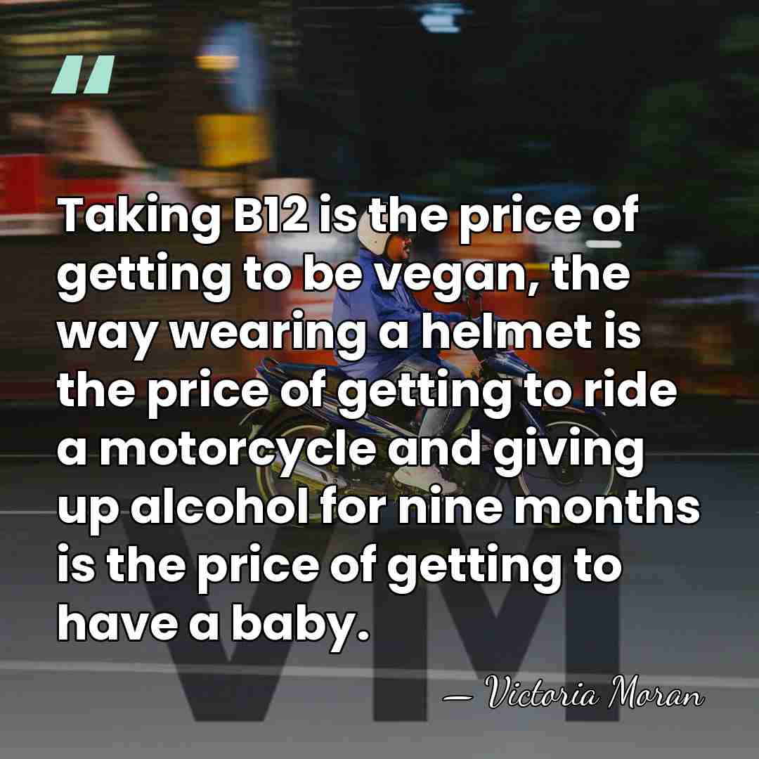 Taking B12 is the price of getting to be vegan, the way&hellip; - Victoria Moran