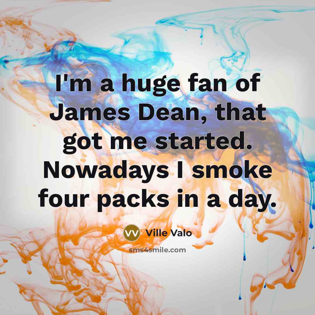 “I'm a huge fan of James Dean, that got me…” quote by Ville Valo