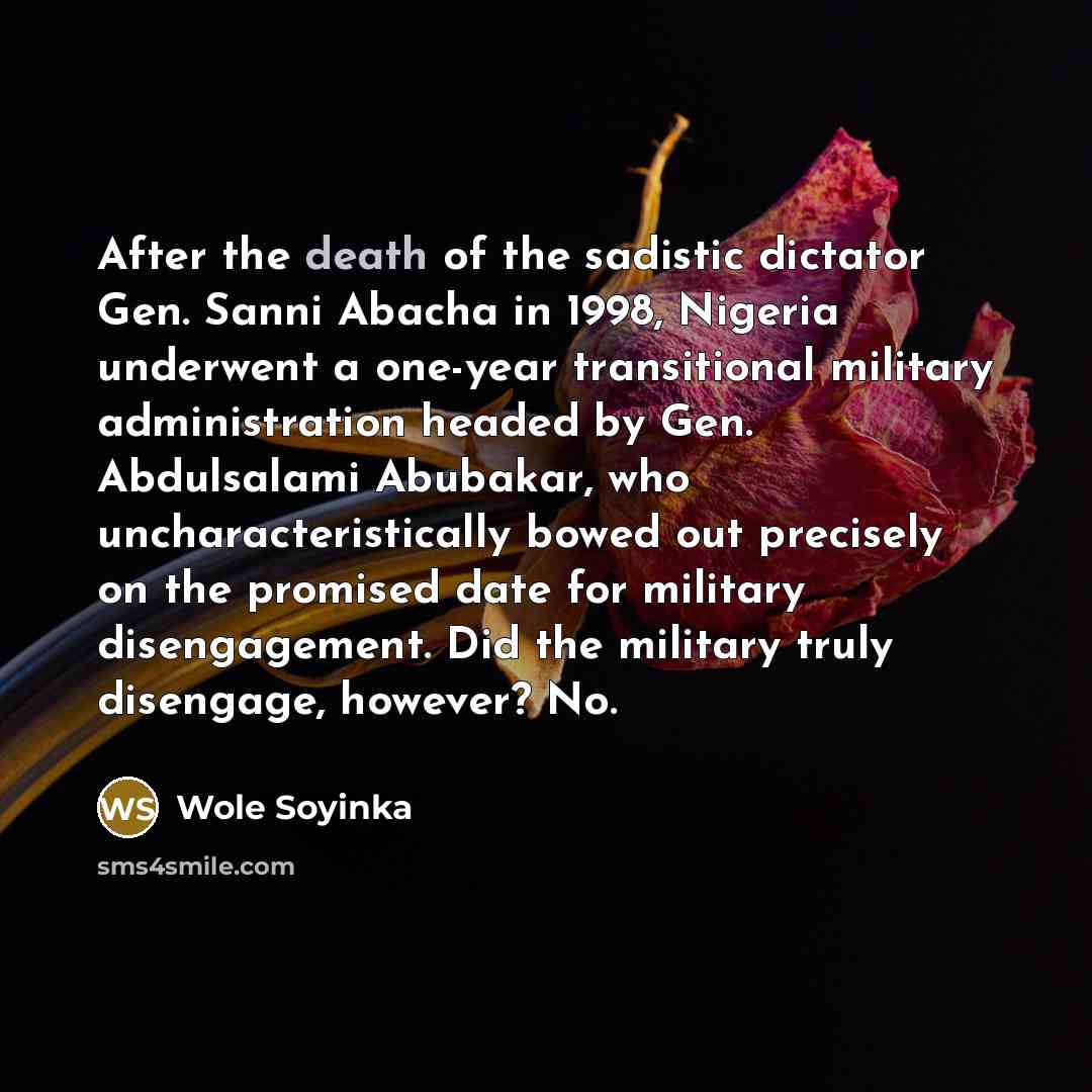 “After the death of the sadistic dictator Gen. Sanni Abacha…” quote by Wole Soyinka