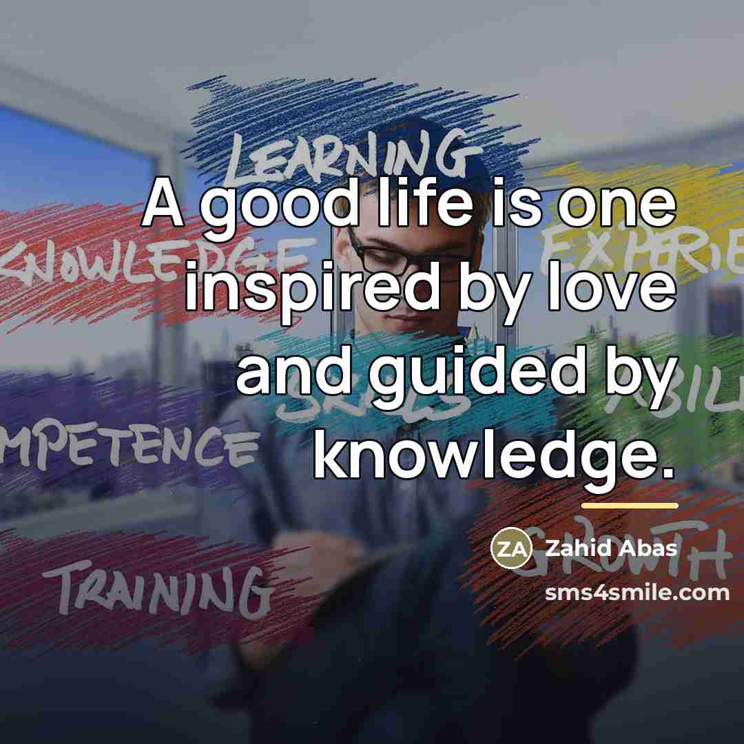 “A good life is one inspired by love and guided…” quote by Zahid Abas