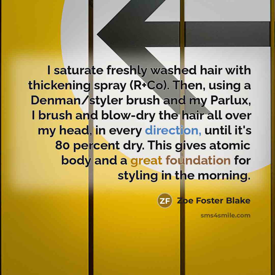 “I saturate freshly washed hair with thickening spray (R+Co). Then,…” quote by Zoe Foster Blake