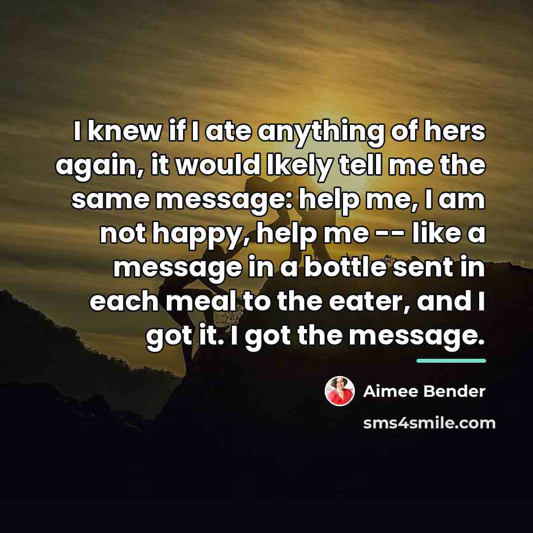 “I knew if I ate anything of hers again, it…” quote by Aimee Bender