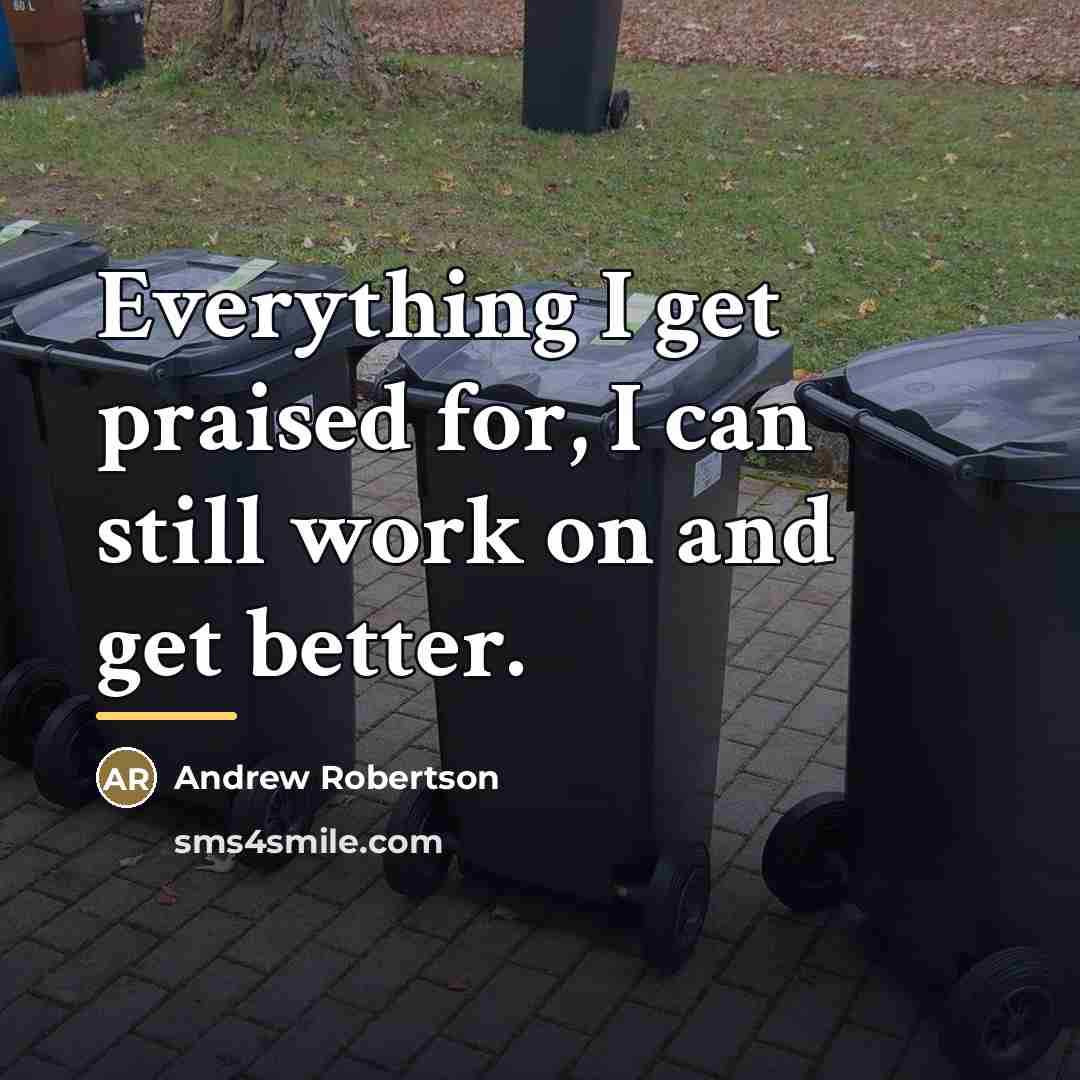 “Everything I get praised for, I can still work on…” quote by Andrew Robertson