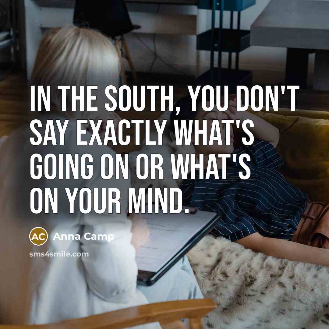 “In the South, you don't say exactly what's going on…” quote by Anna Camp