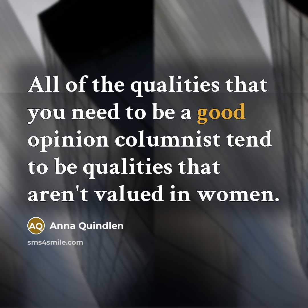 “All of the qualities that you need to be a…” quote by Anna Quindlen