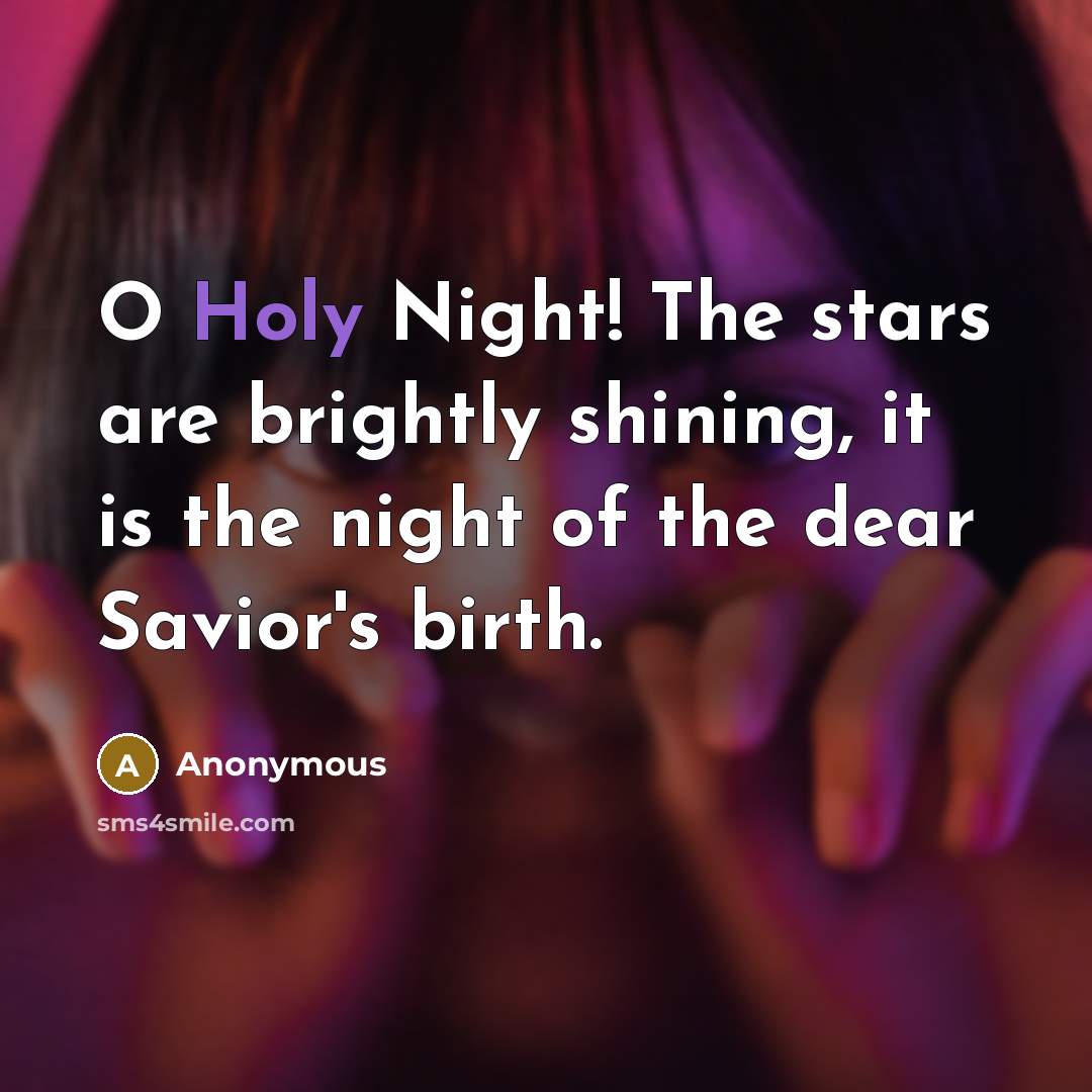 “O Holy Night! The stars are brightly shining, it is…” quote by Anonymous