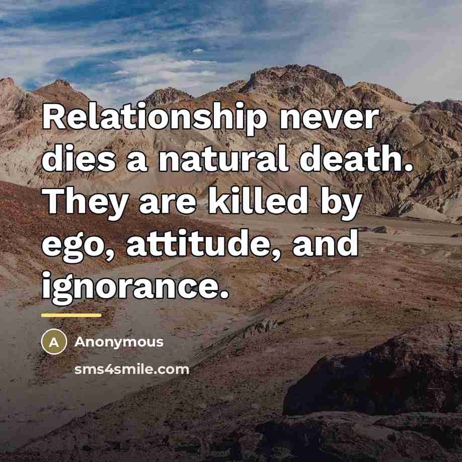 “Relationship never dies a natural death. They are killed by…” quote by Anonymous