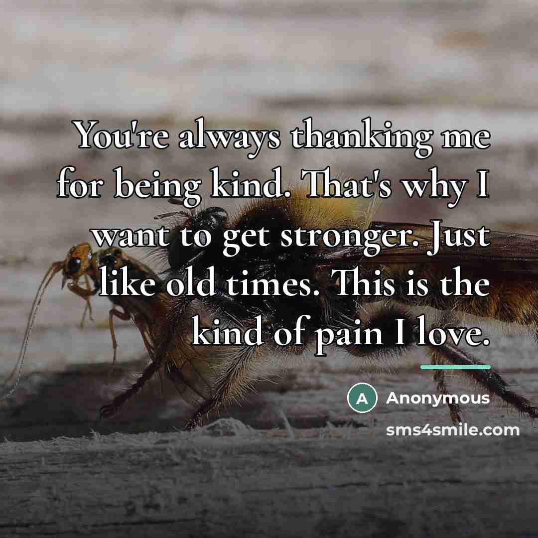 “You're always thanking me for being kind. That's why I…” quote by Anonymous